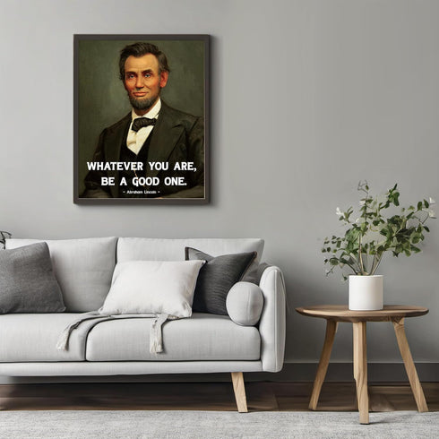 Posterizer 1 pcs-Abraham Lincoln Whatever You Are Be A Good One-Famous Figures Art Collection-Motivational & Inspirational Art-Decor for Home & Of...